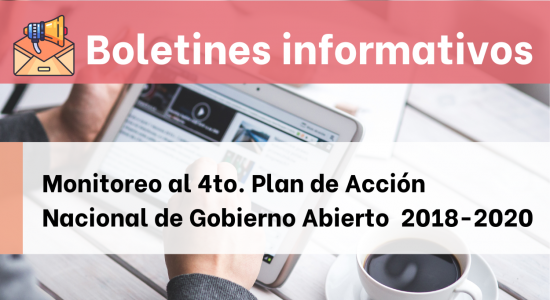 Boletines Informativos – Plan de Acción Nacional de Gobierno Abierto 2018-2020
